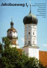 Jakobusweg, Bd.1/2, Gunzenhausen, Markt Heidenheim, Oettingen, N&ouml;rdlingen, Neresheim, Giengen, Nerenstetten, Ulm: Gunzenhausen, Markt Heidenheim, .. - Neresheim, Giengen, Nerenstetten, Ulm: Bd I/2 - 