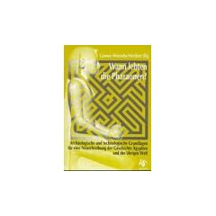 Wann lebten die Pharaonen?: Arch�ologische und technologische Grundlagen f�r eine Neuschreibung der Geschichte �gyptens und der �brigen Welt