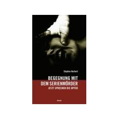 Begegnung mit dem Serienm�rder. Jetzt sprechen die Opfer