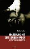 Begegnung mit dem Serienm�rder. Jetzt sprechen die Opfer