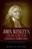 John Wesleys A Plain Account of Christian Perfection. The Annotated Edition.