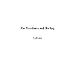 The May-Flower and Her Log