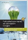 Bild zu: Praktische Experimente mit alternativen Energien. Selbstbauprojekte mit Thermovoltaik und erneuerbaren Kraftstoffen