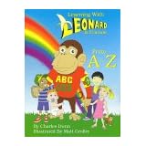 Learning With LEONARD And Friends From A-Z Charles Dunn, Scott Groller, Sheila Orange and Matt Groller