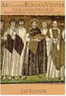 Art and the Roman Viewer: The Transformation of Art from the Pagan World to Christianity (Cambridge Studies in New Art History and Criticism)