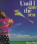 Until I Saw the Sea: A Collection of Seashore Poems
