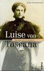 Luise von Toscana - Erika Bestenreiner