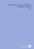 The Elements of the Theory of Algebraic Numbers: -1910