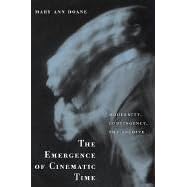 The Emergence of Cinematic Time: Modernity, Contingency, the Archive