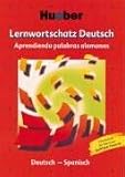 Lernwortschatz Deutsch. Ausgabe Spanisch: Aprendiendo palabras alemanas. Deutsch - Spanisch. Wortschatz für das neue Zertifikat Deutsch. 4 000 ... Wendungen und Wörter des Alltagsdeutsch