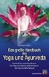 Das gro�e Handbuch des Yoga und Ayurveda: Das Buch des vedischen Wissens. Der Weg der Selbstverwirklichung und der Yoga der Selbstheilung