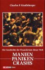 Manien, Paniken, Crashs. Die Geschichte der Finanzkrisen der Welt