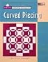 Basic Quiltmaking Techniques for Curved Piecing