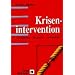 Krisenintervention: Grundlagen - Methoden - Anwendung