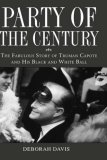 Party of the Century: The Fabulous Story of Truman Capote and His Black and White Ball