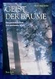 Geist der B&auml;ume: Eine ganzheitliche Sicht ihres unerkannten Wesens - Fred Hageneder