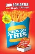 Chew on This: Everything You Don't Want to Know About Fast Food