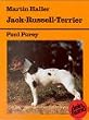 Jack- Russell - Terrier. Praktische Ratschl�ge f�r Haltung, Pflege und Erziehung