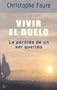 Vivir el Duelo: La Perdida de un Ser Querido (Spanish Edition)