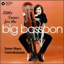 Little Tunes for the Big Bassoon by Susan Nigro, Anonymous, Eugene Bozza, Luigi Cherubini, and Arcangelo Corelli