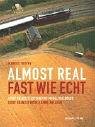 Fast wie echt. Almost real: Josef Brandls Modellbahn-Anlagen. Josef Brandl's Astounding Model Railroads