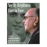 See My Brightness Face to Face: A Celebration of the Ruchira Buddha, Avatar Adi Da Samraj, and the First 25 Years of His Divine Revelation Work