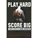 Play Hard, Score Big