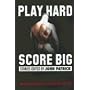 Play Hard, Score Big