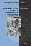 Der Waffenstillstand (1609-1621) als Medienereignis - Politische Bildpropaganda in den Niederlanden - Martina Dlugaiczyk
