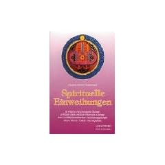 Spirituelle Einweihungen: 60 einfache und wirkungsvolle �bungen, um K�rper, Seele und Geist in Harmonie zu bringen. Atem- und Meditationstechniken, ... Mudra-, Mantra-, Chakra- und Energiearbeit