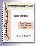 The Osteoporosis Exercise Book: Building Better Bones by Sherri Betz