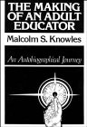 The Making of an Adult Educator: An Autobiographical Journey (Jossey Bass Higher and Adult Education) The Making of an Adult Educator: An Autobiographical Journey (Jossey Bass Higher and Adult Education)