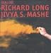 Search : Richard Long - Jivya S. Mashe