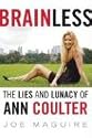 Brainless: The Lies and Lunacy of Ann Coulter