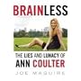 Brainless: The Lies and Lunacy of Ann Coulter