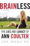 Brainless: The Lies and Lunacy of Ann Coulter