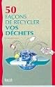 50 façons de recycler vos déchets