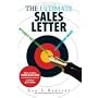The Ultimate Sales Letter: Attract New Customers. Boost Your Sales: Attract New Customers, Get Face Time, Boost Your Sales