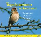 Vogelstimmen erkennen. CD: Gesänge und Rufe der 75 häufigsten Arten
