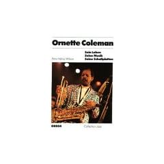 Ornette Coleman. Sein Leben, seine Musik, seine Schallplatten