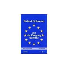 Robert Schuman und die Einigung Europas