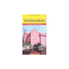 Tschechien entdecken. Unterwegs in B�hmen und M�hren