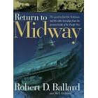 Return To Midway: The Quest to Find the Lost Ships from the Greatest Battle of the Pacific War (Cassell Military)