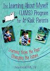 The Learning About Myself (Lams) Program for At-Risk Parents: Learning from the Past--Changing the Future