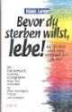 Bevor du sterben willst, lebe!