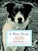 A Dog Year: Twelve Months, Four Dogs, and Me