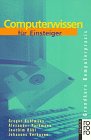 Computerwissen f&uuml;r Einsteiger. - J&uuml;rgen Kuhlmann, Alexander Parkmann, Joachim R&ouml;hl