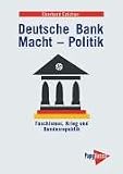 Deutsche Bank. Macht - Politik: Faschismus, Krieg und Bundesrepublik - Eberhard Czichon