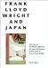 Frank Lloyd Wright and Japan: The Role of Traditional Japanese Art and Architecture in the Work of Frank Lloyd Wright (Architecture Series)