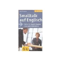 Smalltalk auf Englisch: Einfach ins Gespr�ch kommen. Ohne gro�e Vorkenntnisse (GU Gesundheits-Kompasse)